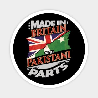 Made In Britain With Pakistani Parts - Gift for Pakistani From Pakistan Magnet